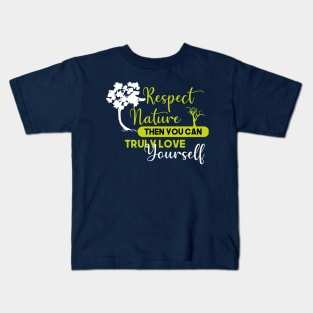 Respect nature and love yourself Kids T-Shirt